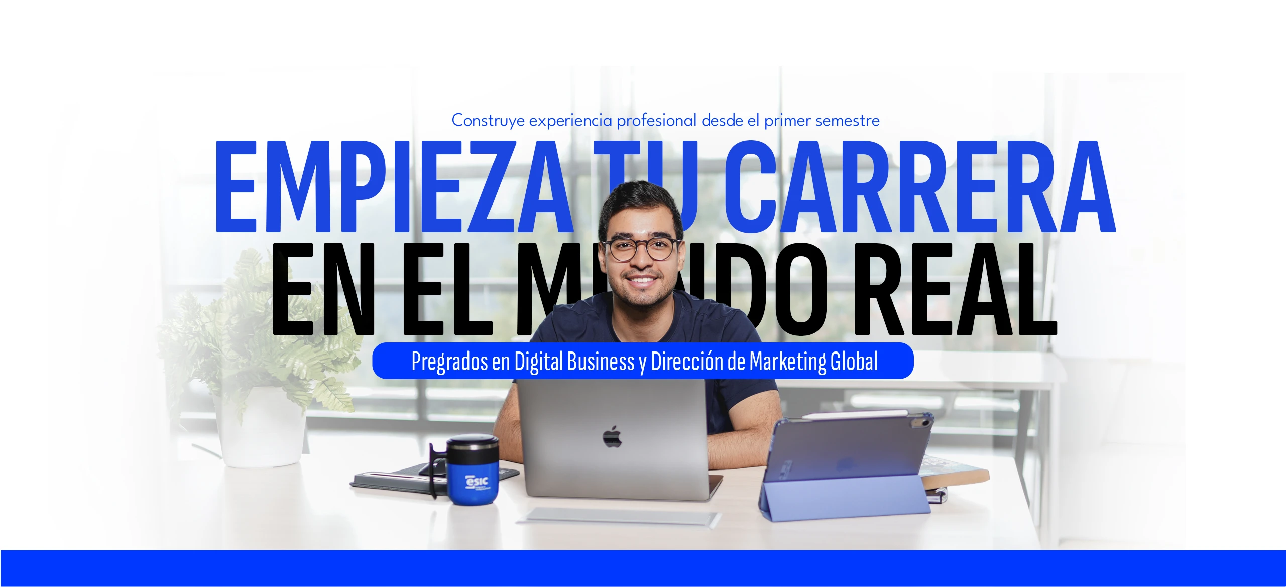 Empieza tu carrera en el mundo real - Pregrados ESIC