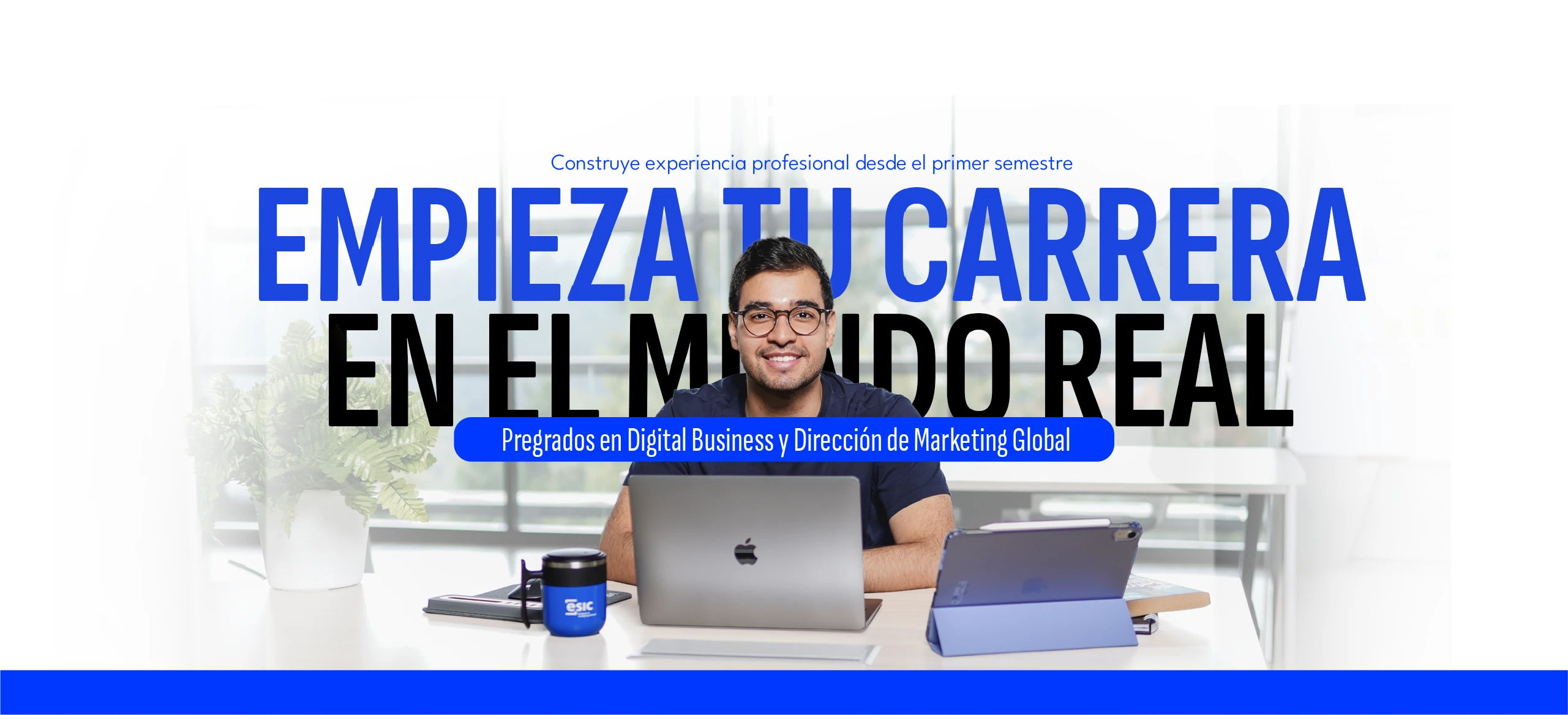 Empieza tu carrera en el mundo real - Pregrados ESIC